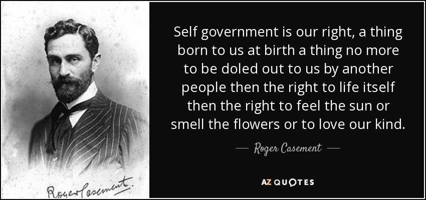 quote-self-government-is-our-right-a-thing-born-to-us-at-birth-a-thing-no-more-to-be-doled-roger-casement-84-63-34
